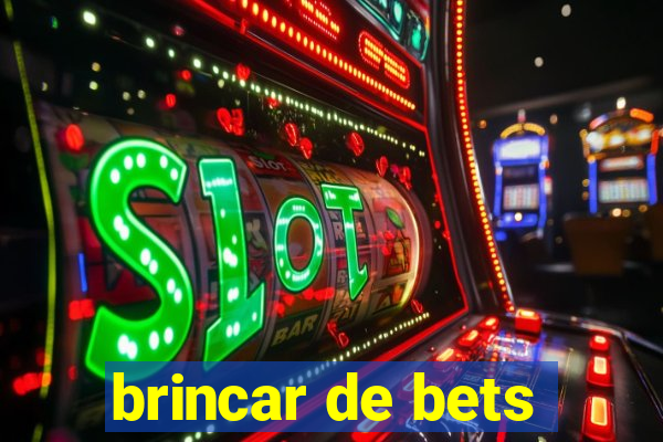 brincar de bets